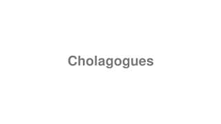 Cholagogues