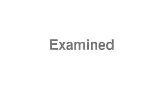 Examined