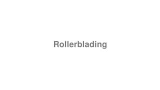 Rollerblading