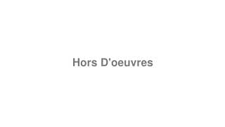 Hors D'oeuvres