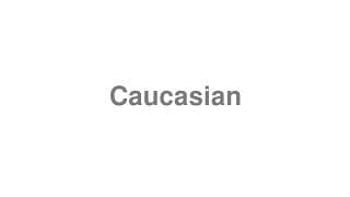 Caucasian