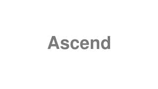 Ascend