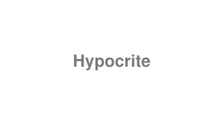 Hypocrite