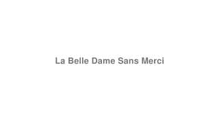 La Belle Dame Sans Merci
