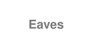 Eaves