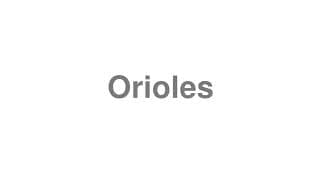 Orioles
