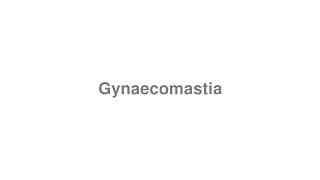 Gynaecomastia