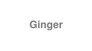 Ginger