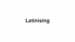 Latinising