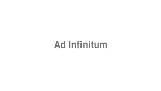 Ad Infinitum