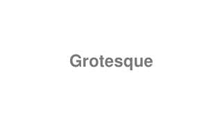 Grotesque