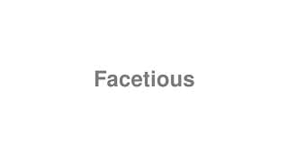 Facetious