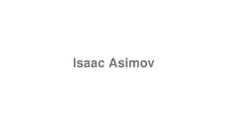 Isaac Asimov