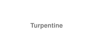 Turpentine