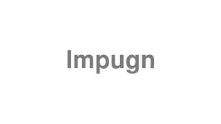 Impugn