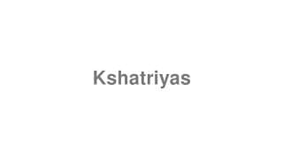 Kshatriyas
