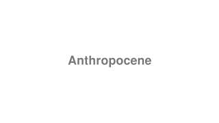 Anthropocene