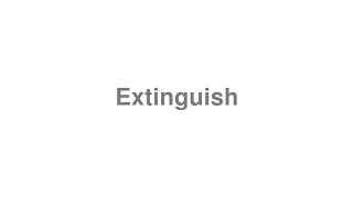 Extinguish