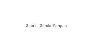 Gabriel Garcia Marquez