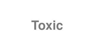 Toxic