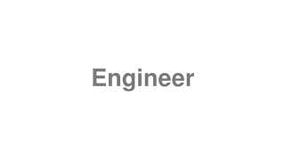 Engineer