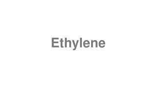 Ethylene