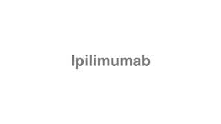 Ipilimumab