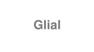 Glial