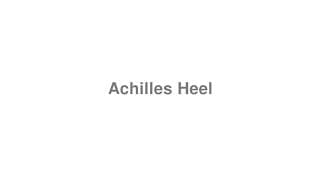 Achilles Heel