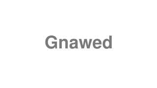 Gnawed