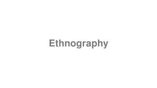 Ethnography
