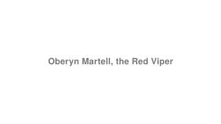 Oberyn Martell, the Red Viper (Game of Thrones)
