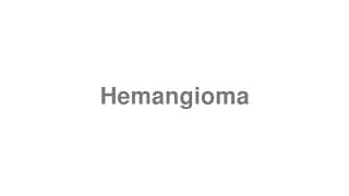 Hemangioma