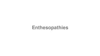 Enthesopathies