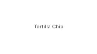 Tortilla Chip