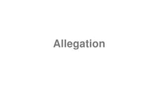 Allegation