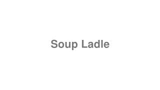 Soup Ladle