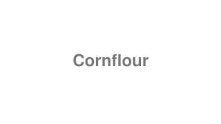 Cornflour