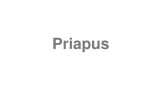 Priapus