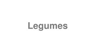 Legumes