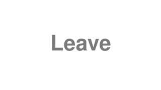 Leave