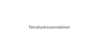 Tetrahydrocannabinol