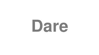 Dare