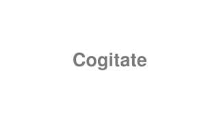 Cogitate