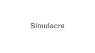 Simulacra