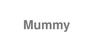 Mummy