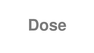 Dose
