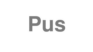 Pus