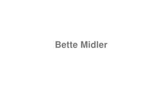 Bette Midler