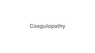 Coagulopathy